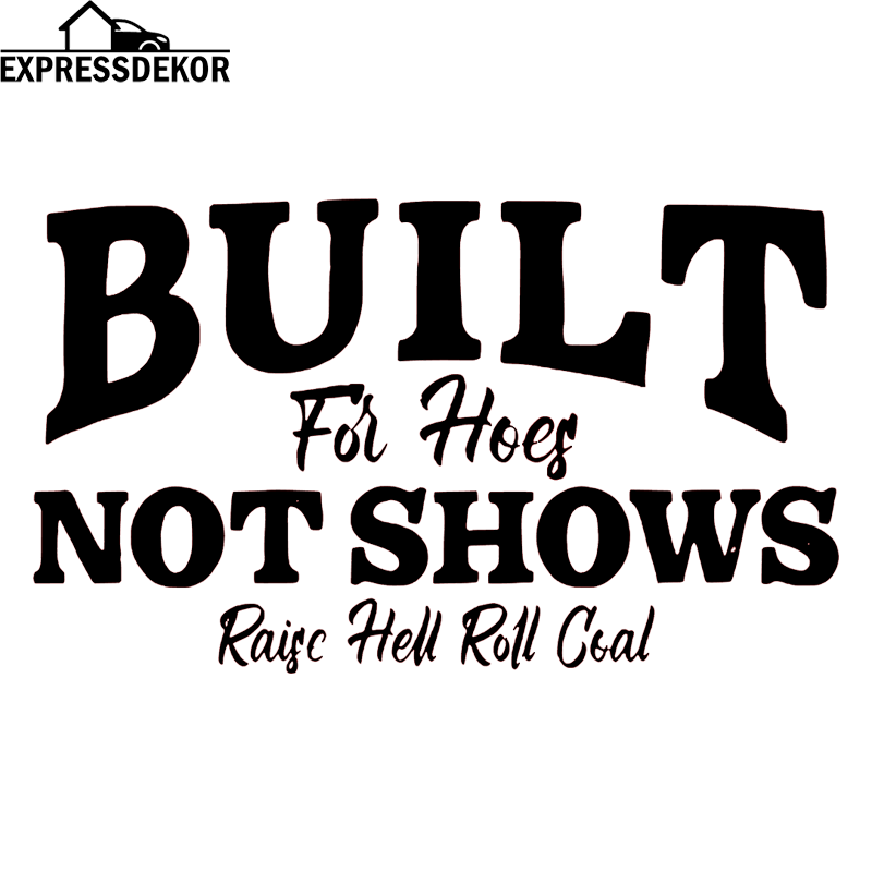 "Built for hoes not shows" Dekal