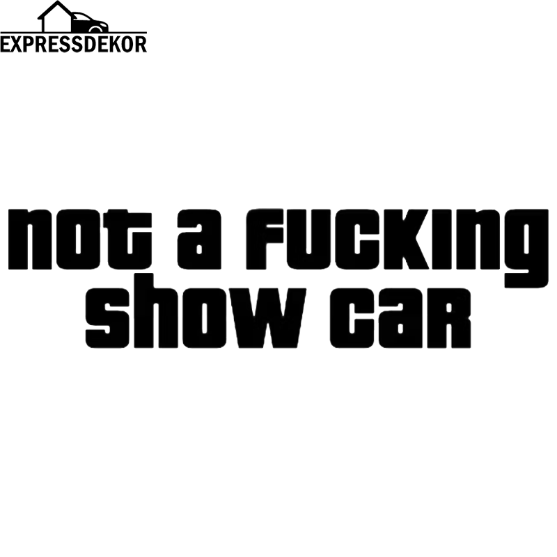 "Not a fucking show car" Dekal
