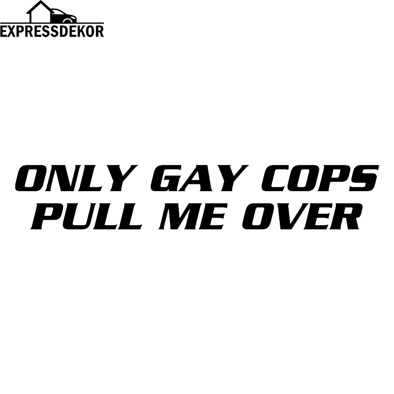 "Only gay cops pull me over" Dekal